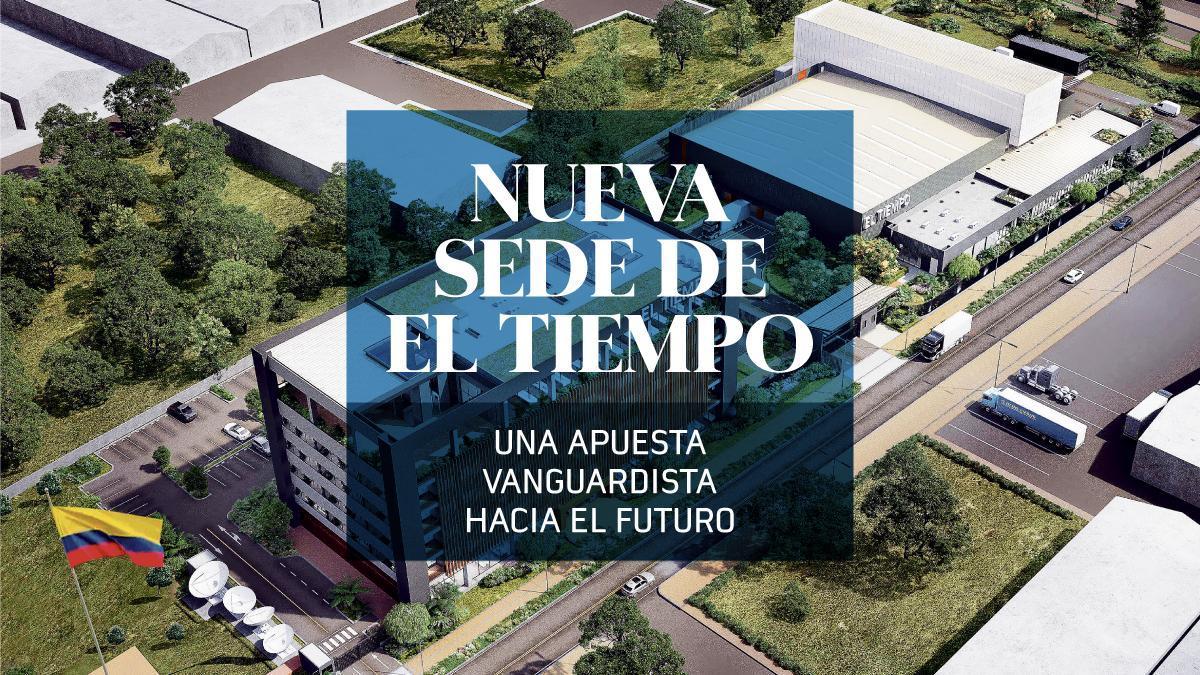 Nueva sede de EL TIEMPO, una apuesta vanguardista hacia el futuro: estos son los detalles del proyecto 