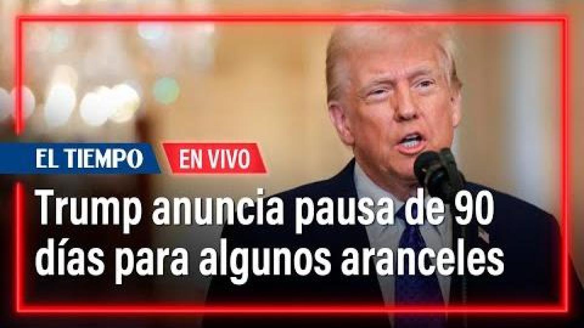 Donald Trump anuncia pausa de 90 días para algunos aranceles mundiales | El Tiempo