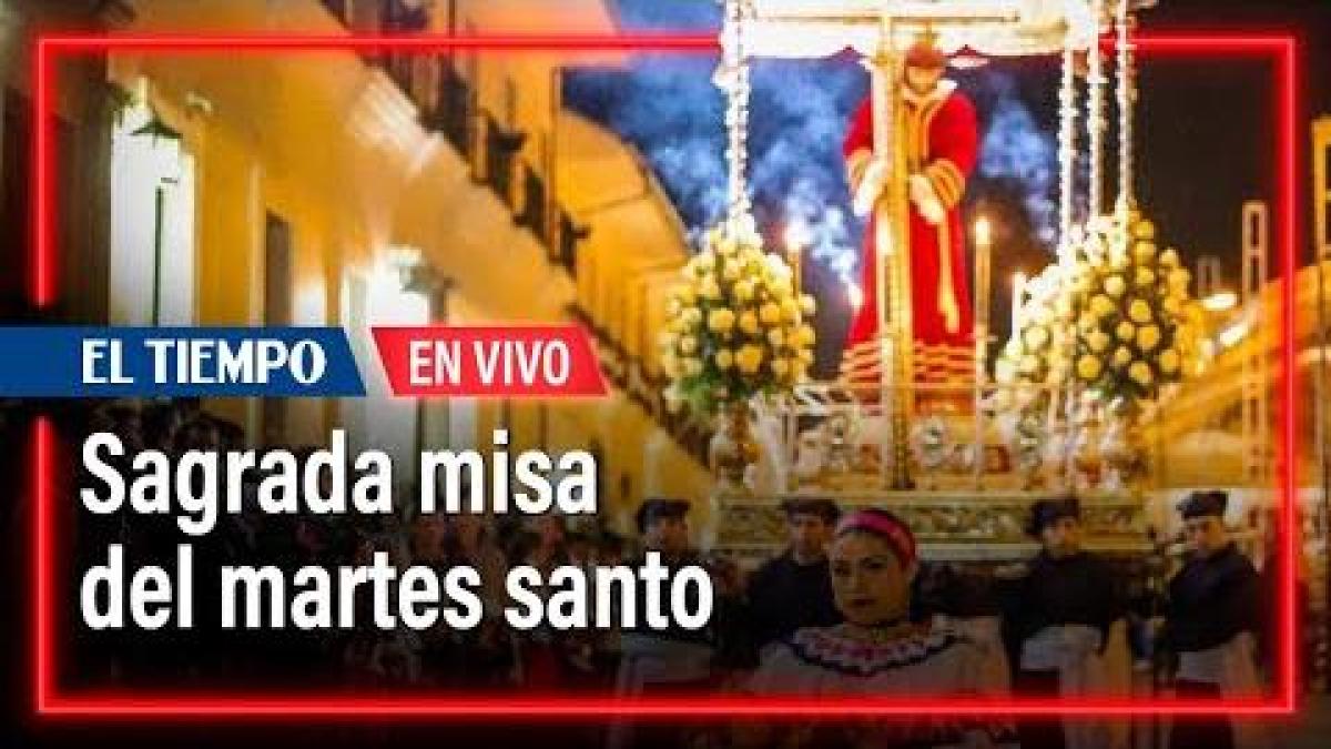Sagrada misa del martes santo, 15 de abril del 2025 | El Tiempo