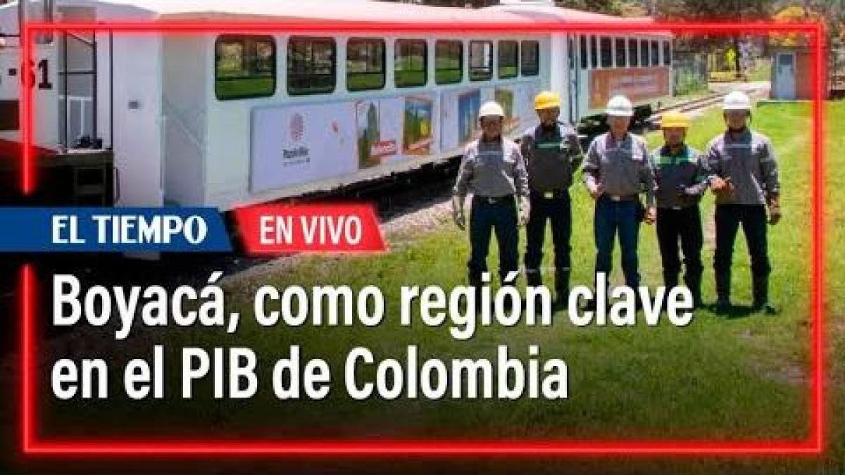 La proyección a futuro de Boyacá como región clave en el PIB de Colombia | El Tiempo