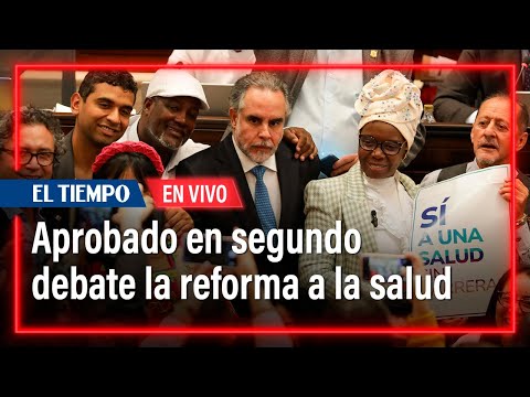 En VIVO: Cámara aprobó en segundo debate la reforma a la salud | El Tiempo
