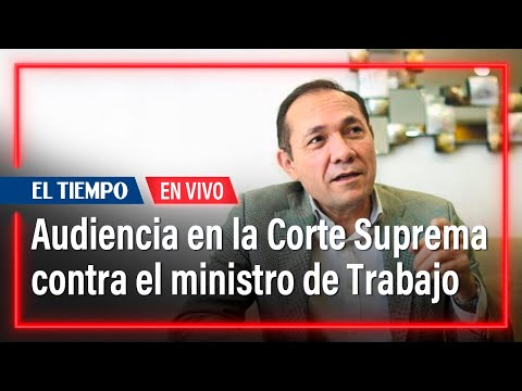 Audiencia en la Corte Suprema contra el ministro de Trabajo, Antonio Sanguino