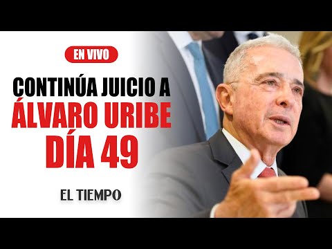 Juicio al expresidente Álvaro Uribe - Día 49